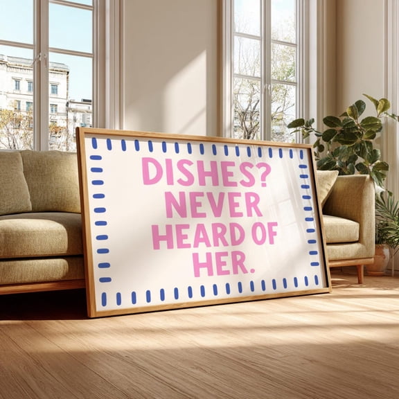 Kitchen Poster Wall Art – Dishes Never Heard Of Her Quote, Modern Retro Home Decor, Unframed Poster Size 8x12 F03.1.22l993