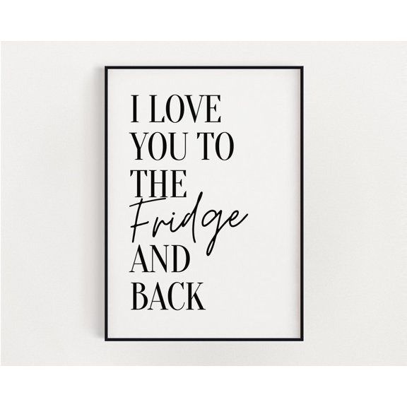 Kitchen Prints, I Love You To The Fridge And Back, Kitchen Print, Kitchen Wall Art, Kitchen Décor, Wall Art, Kitchen Print Home Decor #3284, Stretched Canvas Size 12x18