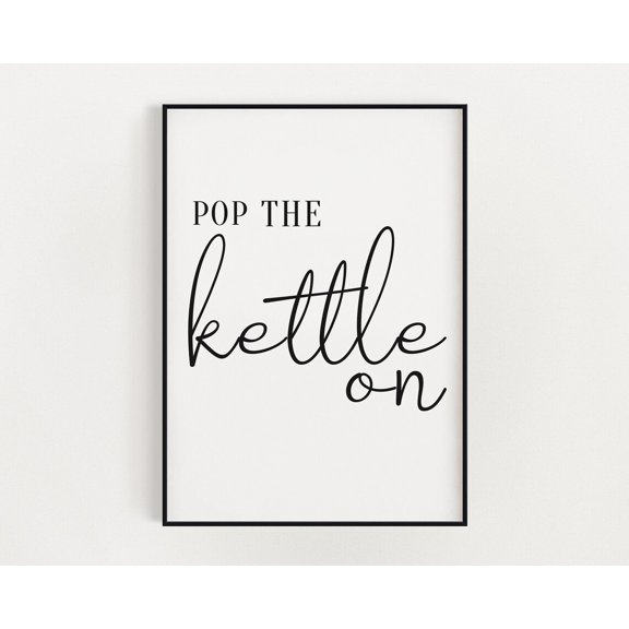 Kitchen Prints, Pop The Kettle On, Kitchen Wall Decor, Wall Art Prints, Kitchen Wall Art Print, Home Decor, Home, Kitchen Home Decor #3047, Unframed Poster Size 8x12