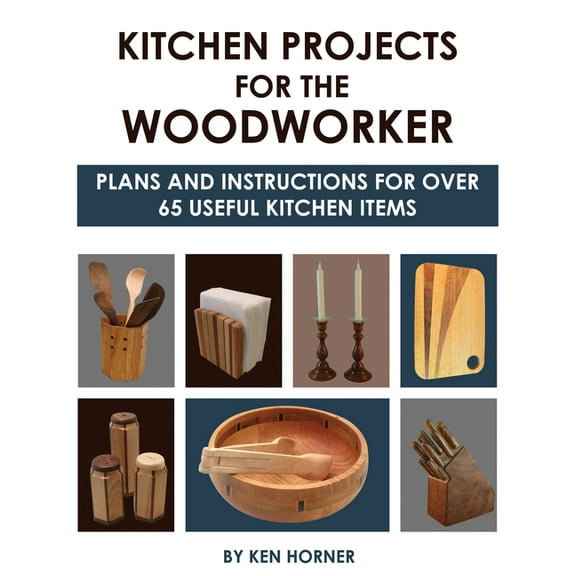 Kitchen Projects for the Woodworker: Plans and Instructions for Over 65 Useful Kitchen Items (Paperback)