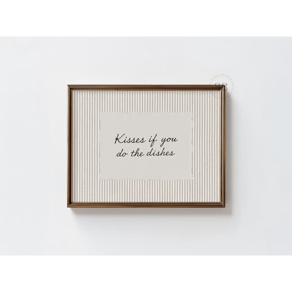 Kitchen Quote Print: Kisses If You Do Dishes Unframed Paper Print