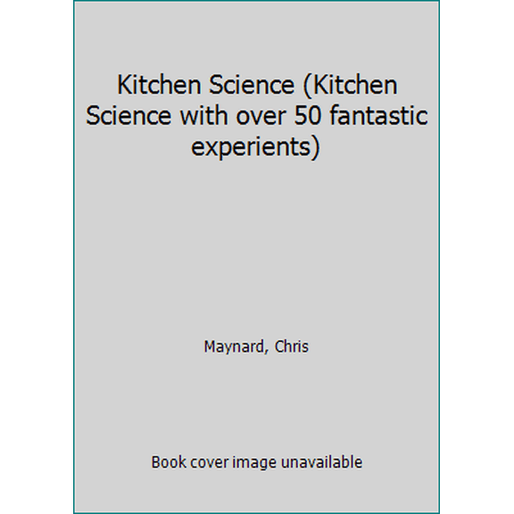 Pre-Owned Kitchen Science (Kitchen Science with over 50 fantastic experients) (Paperback) 0789492067 9780789492067