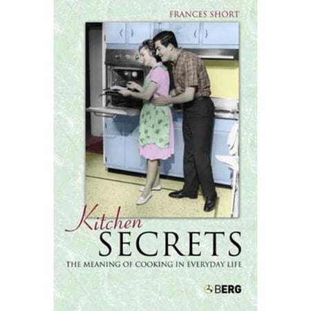 Pre-Owned Kitchen Secrets : The Meaning of Cooking in Everyday Life (Paperback) 9781845202767