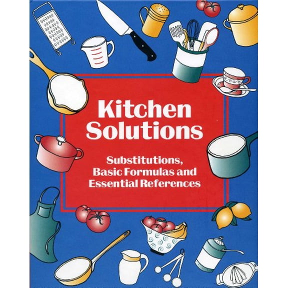 Pre-Owned Kitchen Solutions: Substitutions, Basic Formulas and Essential References (Unknown) 1558672133 9781558672130