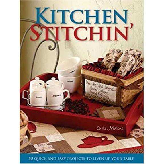 Pre-Owned Kitchen Stitchin: 50 Quick & Easy Projects to Liven Up Your Table (Paperback) 0873499441 9780873499446