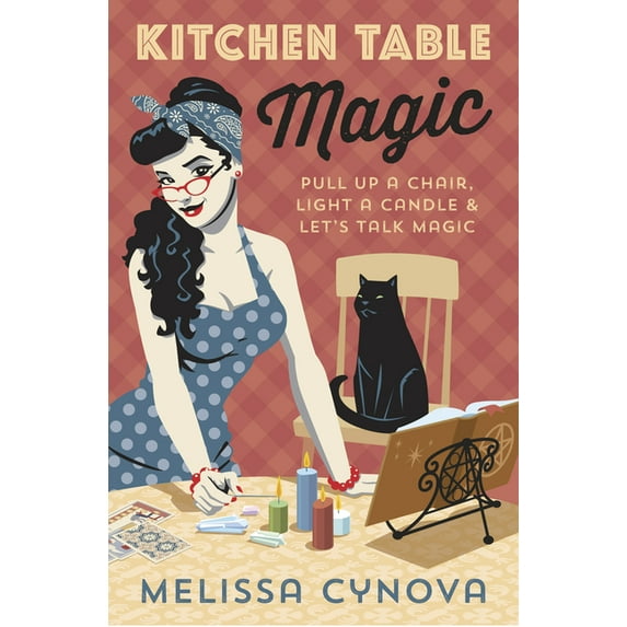 Kitchen Table Magic: Pull Up a Chair, Light a Candle & Let's Talk Magic, (Paperback)