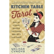 Kitchen Table Tarot Pull Up a Chair, Shuffle the Cards, and Lets Talk Tarot, Paperback