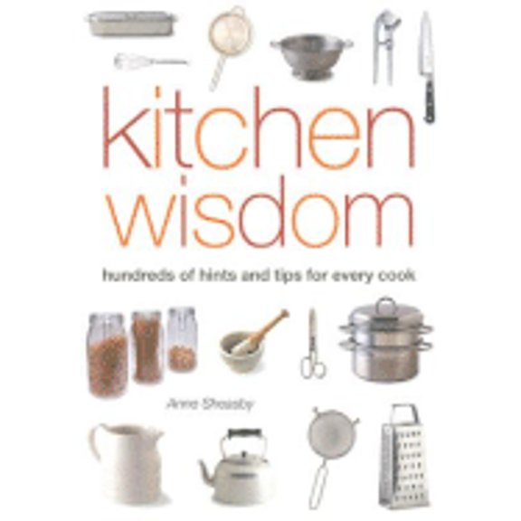 Pre-Owned Kitchen Wisdom: Hundreds of Hints and Tips for Every Cook (Hardcover) 1845974816 9781845974817
