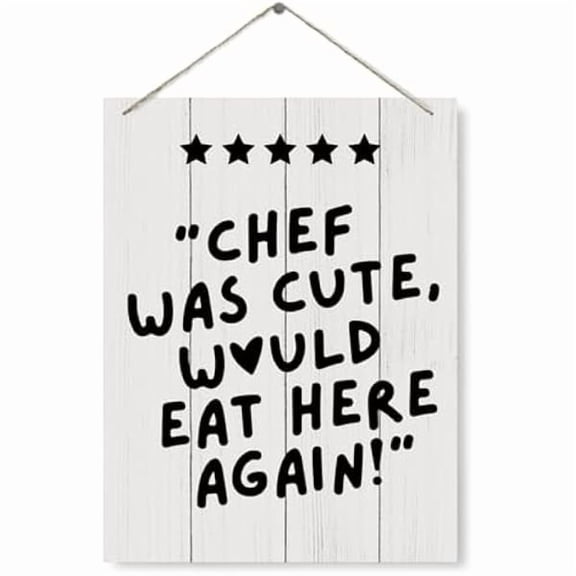 Kitchen Wood Sign, Chef Was Cute Would Eat Here Again Sign, Decorative Wood Plaque For Hanging, Kitchen Wall Art, Wood Wall Decoration, Chef Appreciation Gift, Funny Gift For Mom Cooker