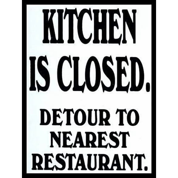 Kitchen is Closed Detour Nearest Restaurant Metal TIN Wall Plaque Sign Novelty Gift Kitchen