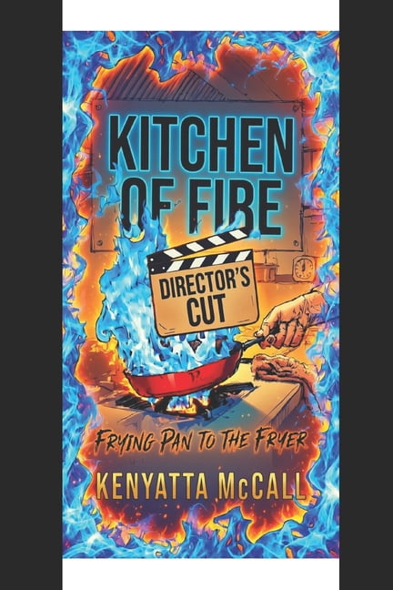 Kitchen of Fire Directors Cut: Frying Pan to The Fire, (Paperback)
