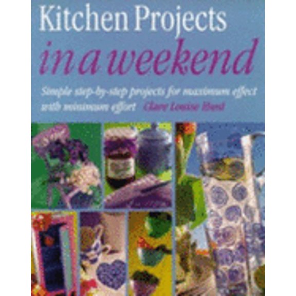 Pre-Owned Kitchen projects in a weekend (Paperback 9781853916236) by Clare Louise Hunt