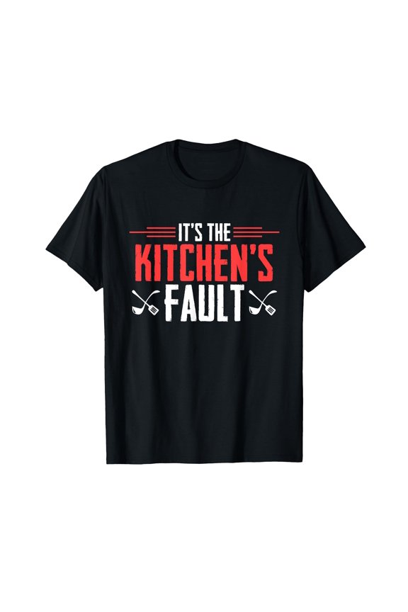 Kitchen's Fault Waiter Waitress Waitering Server Graphic T-Shirt