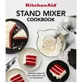 Kitchenaid Stand Mixer Cookbook Delicious Recipes for the Stand Mixer