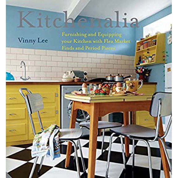 Pre-Owned Kitchenalia: Furnishing and Equipping Your Kitchen with Flea-Market Finds and Period Pieces Hardcover
