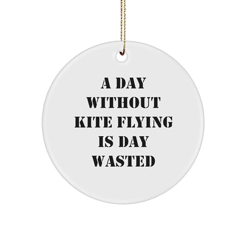 Kite Flyers Will Adore This Circle Ornament, A Christmas Unique Gift from Friends to Family, Quotes Say A Day without Kite Flying Is Day Wasted, White Ceramic Ornament