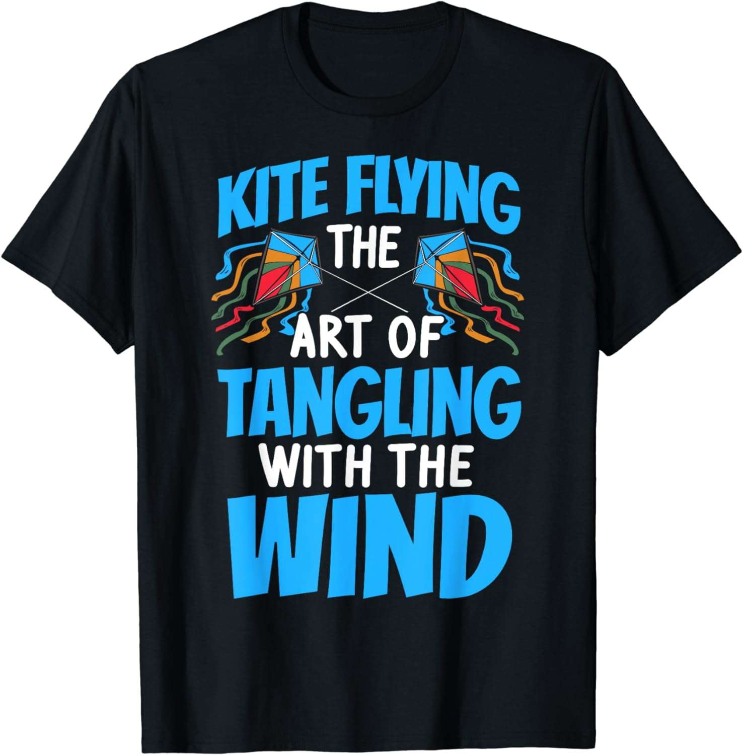 Kite Rise Fly Stunt Kite Flying Kite Maker Kites Kite Flying TShirt