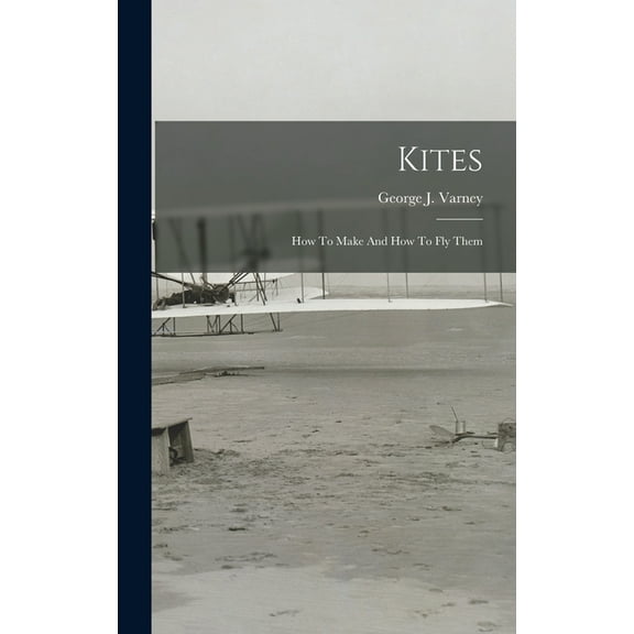 Kites: How To Make And How To Fly Them (Hardcover)