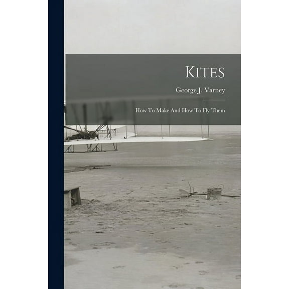 Kites: How To Make And How To Fly Them (Paperback)