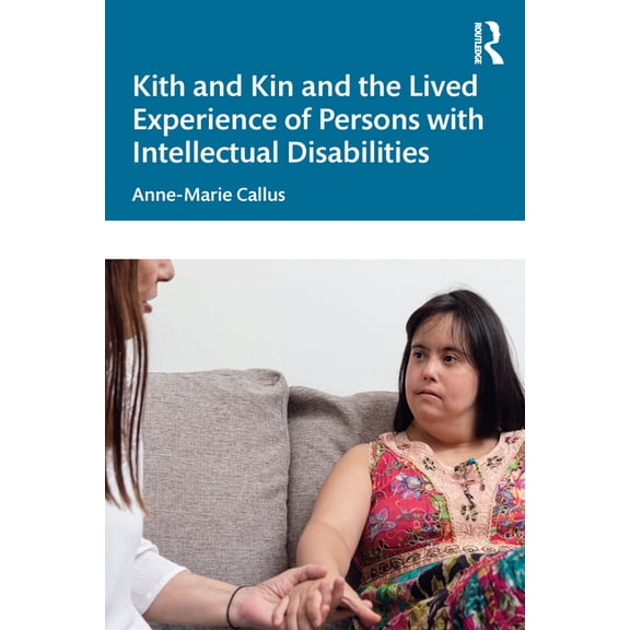 Kith and Kin and the Lived Experience of Persons with Intellectual Disabilities, (Paperback)