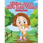 Kitties Are A Kid's Best Friend Coloring Book, Paperback