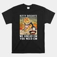 Kitty Biscuits We Knead Em You Need Em Shirt