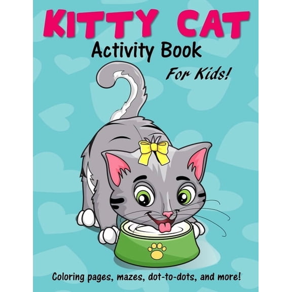 Kitty Cat Activity Book for Kids: Cute Coloring Pages, Mazes, Dot to Dot Games and More!, (Paperback)