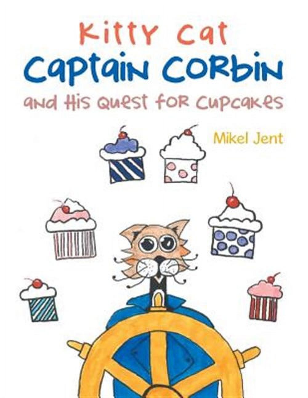 Kitty Cat Captain Corbin and His Quest for Cupcakes - Walmart.com
