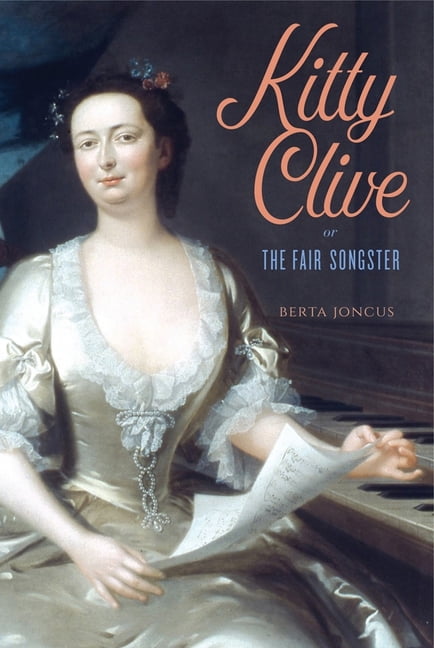 Kitty Clive, or the Fair Songster, (Hardcover)