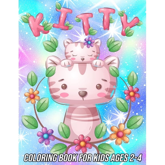 Kitty Coloring Book for Kids Ages 2-4: Fun, Cute and Unique Coloring Pages for Girls and Boys with Beautiful Cat Designs, (Paperback)