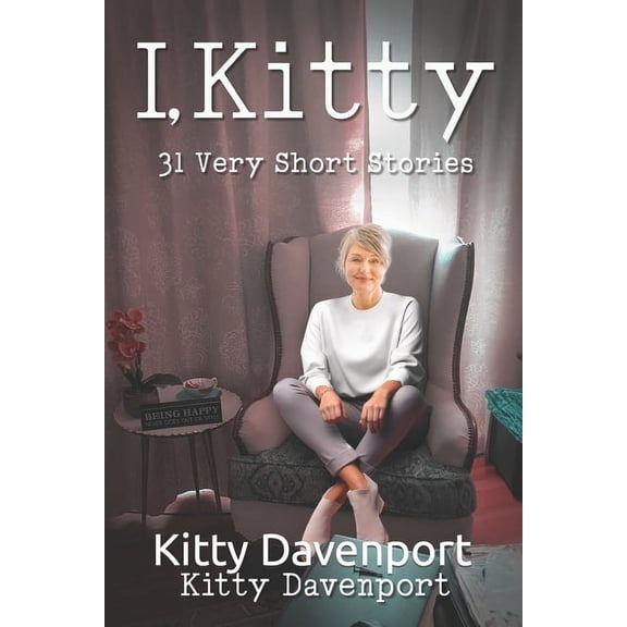 Kitty Davenport: I, Kitty: A Collection of Very Short Stories (Paperback)