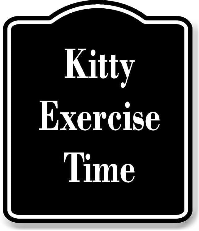 Kitty Exercise Time BLACK Aluminum Composite Sign 20''x24'' - Walmart.com