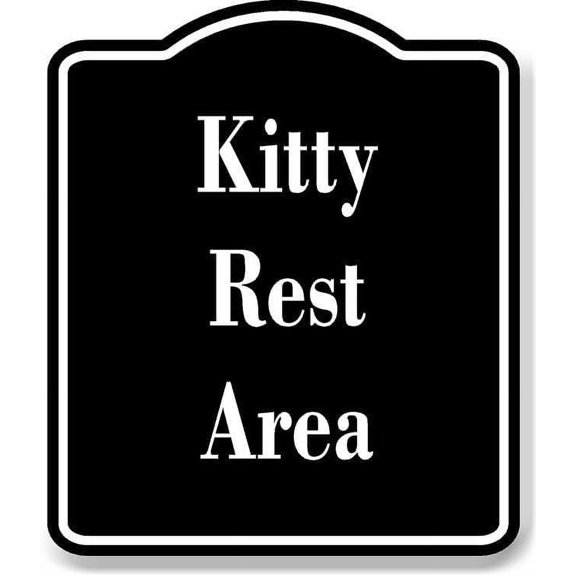 Kitty Rest Area BLACK Aluminum Composite Sign 8.5''x10''