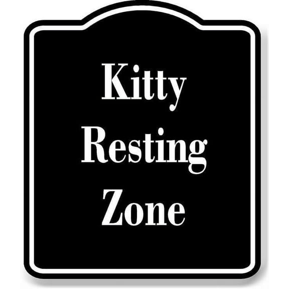 Kitty Resting Zone BLACK Aluminum Composite Sign 8.5''x10''