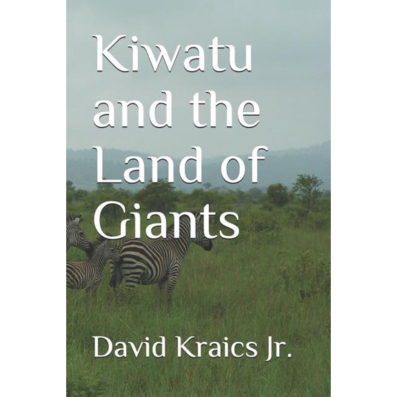 Kiwatu and the Land of Giants Paperback 1503318125 9781503318120 David Arthur Kraics Jr