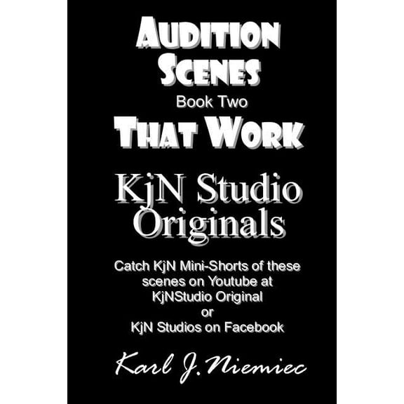 Kjn Studio Originals Scene Study Audition Scenes That Work: KjN Studio Originals: Book Two, Book 2, (Paperback)
