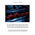 thumbnail image 1 of Klangwelten der Zukunft: KI in der Musikproduktion: Von der automatischen Komposition bis zum intelligenten Sounddesign, (Paperback), 1 of 1