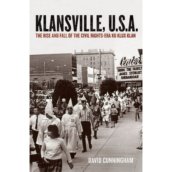 Klansville, U.S.A.: The Rise and Fall of the Civil Rights-Era Ku Klux Klan, (Paperback)