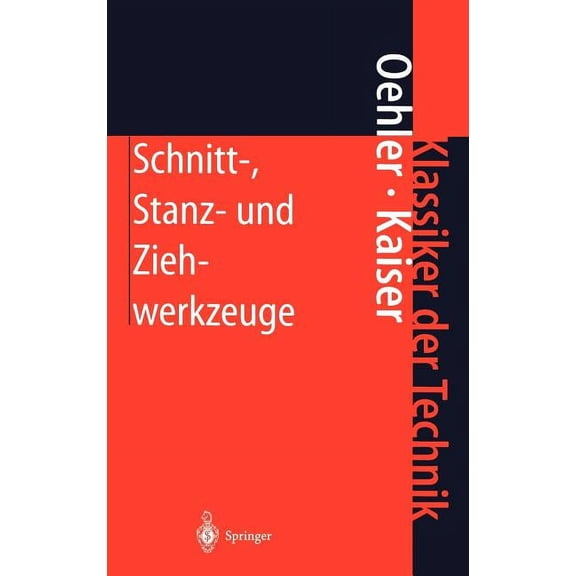 Klassiker Der Technik Schnitt-, Stanz- Und Ziehwerkzeuge: Konstruktion, Berechnung, Werkstoffe, (Hardcover)