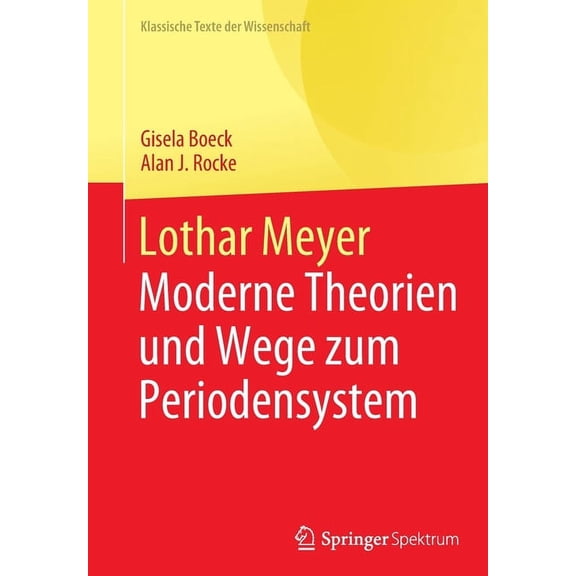 Klassische Texte Der Wissenschaft Lothar Meyer: Moderne Theorien Und Wege Zum Periodensystem, (Paperback)
