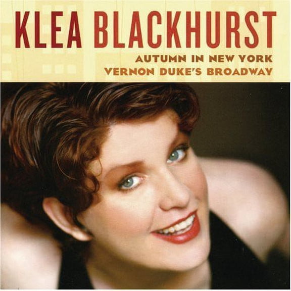 Klea Blackhurst - Autumn In New York: Vernon Duke's Broadway - Opera / Vocal - CD