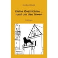 thumbnail image 1 of Kleine Geschichten ... rund um den LÃ¶wen: ErzÃ¤hlungen, (Paperback), 1 of 1