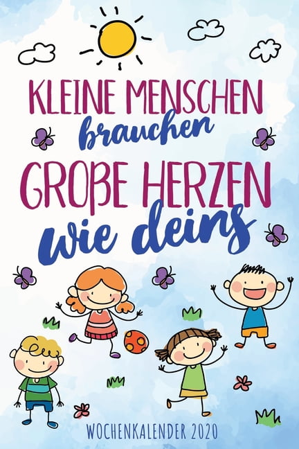 Kleine Menschen brauchen große Herzen wie deins Wochenkalender 2020
