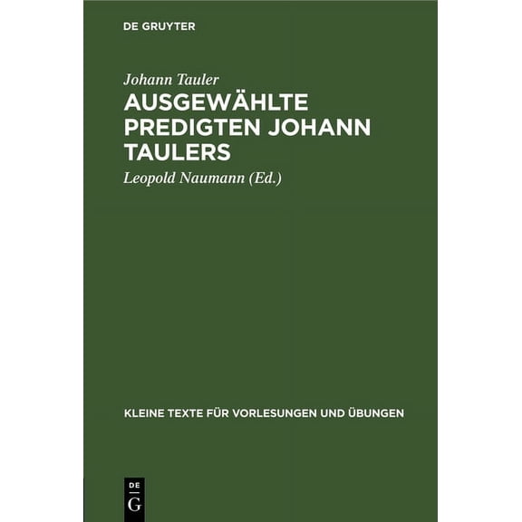 Kleine Texte FÃ¼r Vorlesungen Und Ãbungen AusgewÃ¤hlte Predigten Johann Taulers, Book 127, (Hardcover)