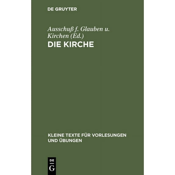 Kleine Texte Für Vorlesungen Und Übungen: Die Kirche: Bericht Der Theologischen Kommission Für Glauben Und Kirchenverfassung (Hardcover)