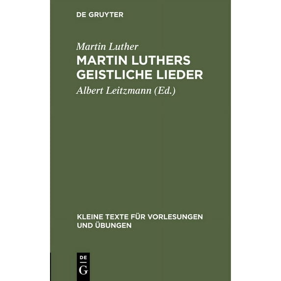 Kleine Texte Für Vorlesungen Und Übungen: Martin Luthers geistliche Lieder (Hardcover)
