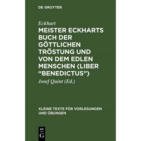 Kleine Texte Für Vorlesungen Und Ãbungen Meister Eckharts Buch Der Göttlichen Tröstung Und Von Dem Edlen Menschen (Liber "Benedictus"), Book 55, (Hardcover)