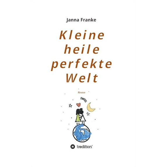 Kleine heile perfekte Welt: Roman (Hardcover)
