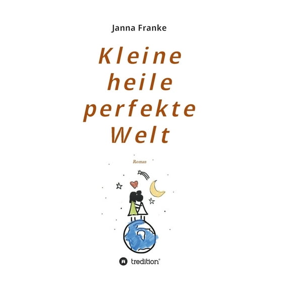 Kleine heile perfekte Welt : Roman (Paperback)