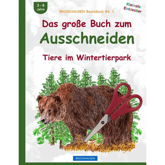 Kleinste Entdecker: BROCKHAUSEN Bastelbuch Bd. 1 : Das große Buch zum Ausschneiden: Tiere im Wintertierpark (Series #1) (Paperback)